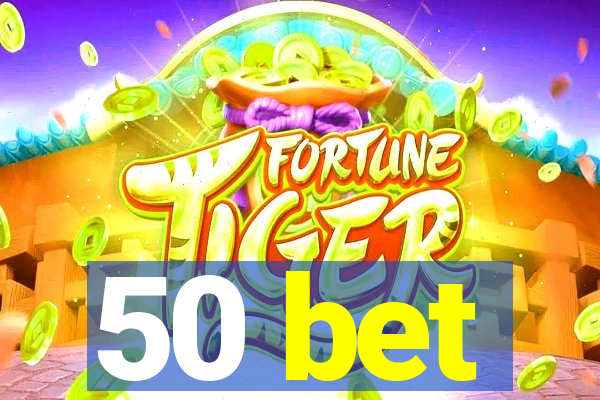 50 bet